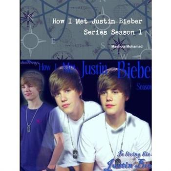 How I Met Justin Bieber Series Season 1
