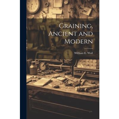 Graining, Ancient and Modern