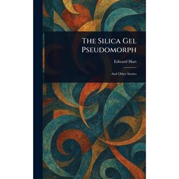 The Silica Gel Pseudomorph