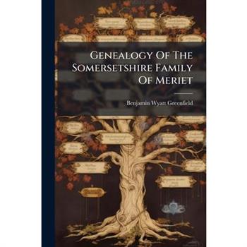 Genealogy Of The Somersetshire Family Of Meriet