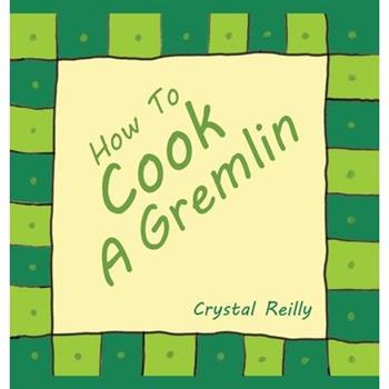 How To Cook A Gremlin