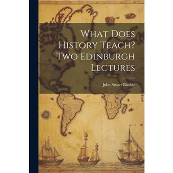 What Does History Teach? Two Edinburgh Lectures