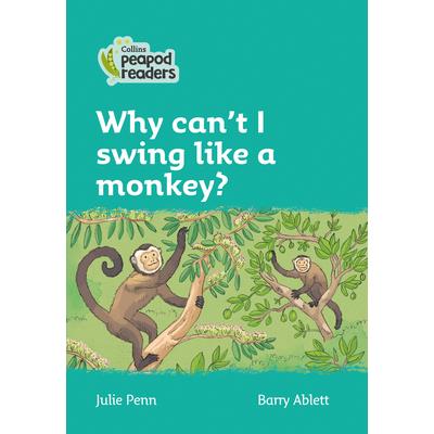 Why Can’t I Swing Like a Monkey?