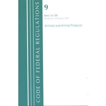 Code of Federal Regulations, Title 09 Animals and Animal Products 1-199, Revised as of January 1, 2021
