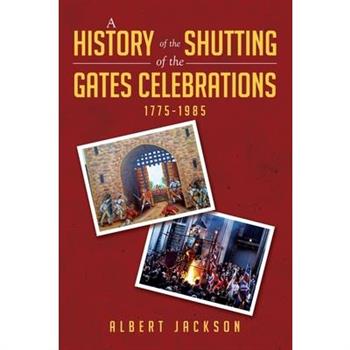 A History of the Shutting of the Gates Celebrations 1775-1985