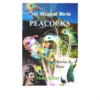 My Magical Birds - Peacocks. Real Stories and More