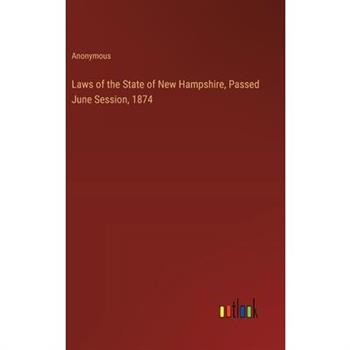 Laws of the State of New Hampshire, Passed June Session, 1874
