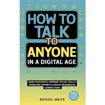 How to Talk to Anyone in a Digital Age