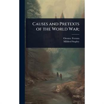 Causes and Pretexts of the World War;