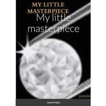 My little masterpiece