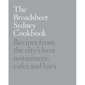 The Broadsheet Sydney Cookbook