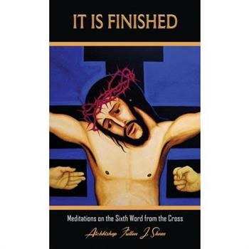 It Is Finished.