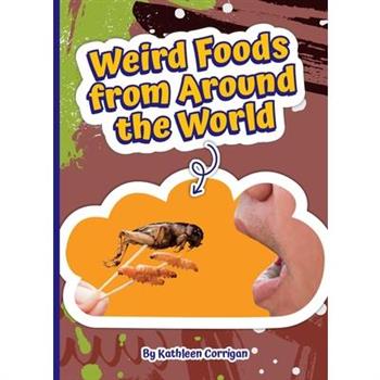 Weird Foods from Around the World