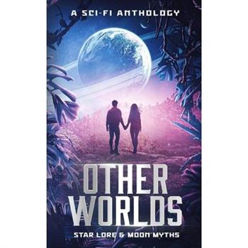Other Worlds - A Sci-Fi Anthology