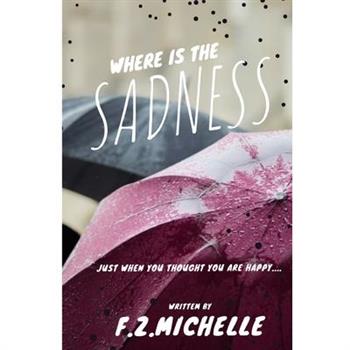 Where Is The Sadness Where Is The Sadness