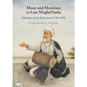 Music and Musicians in Late Mughal India