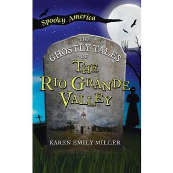 Ghostly Tales of the Rio Grande Valley