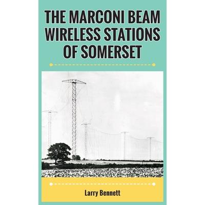 The Marconi Beam Wireless Stations Of Somerset
