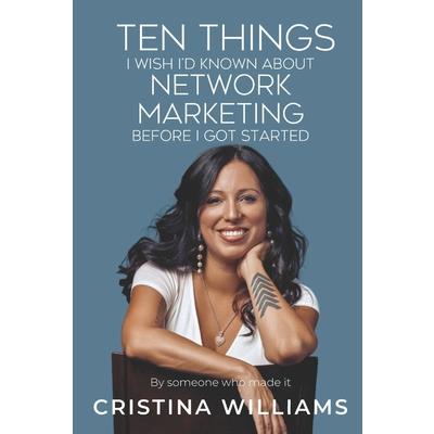 Ten Things I Wish I’d Known about Network Marketing Before I Got Started