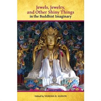 Jewels, Jewelry, and Other Shiny Things in the Buddhist Imaginary