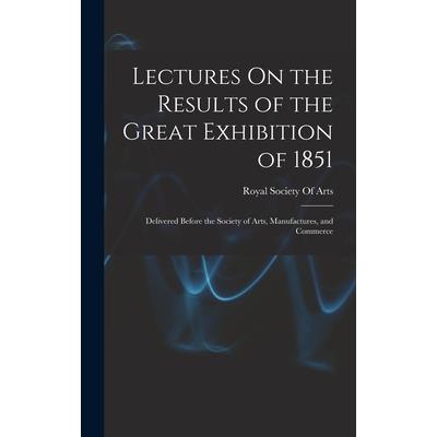 Lectures On the Results of the Great Exhibition of 1851