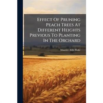 Effect Of Pruning Peach Trees At Different Heights Previous To Planting In The Orchard