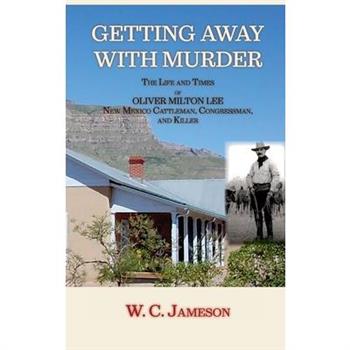 Getting Away with Murder, The Life and Times of Oliver Milton Lee