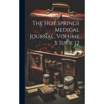 The Hot Springs Medical Journal, Volume 3, issue 12