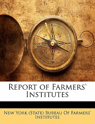 Report of Farmers’ Institutes