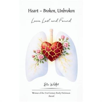 Heart - Broken, Unbroken Love, Lost and Found