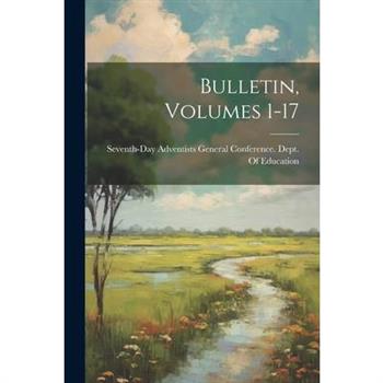 Bulletin, Volumes 1-17
