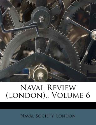 Naval Review (London)., Volume 6