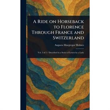 A Ride on Horseback to Florence Through France and Switzerland