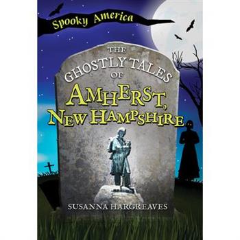 The Ghostly Tales of Amherst, New Hampshire