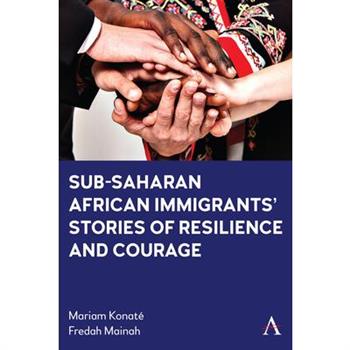 Sub-Saharan African Immigrants' Stories of Resilience and Courage