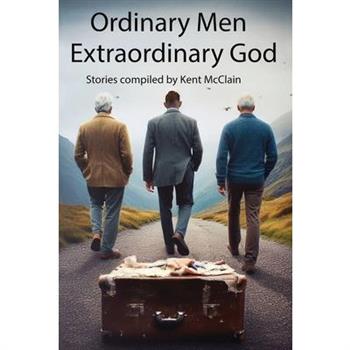 Ordinary Men Extraordinary God