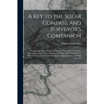 A Key to the Solar Compass, and Surveyor's Companion