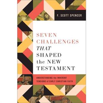 Seven Challenges That Shaped the New Testament