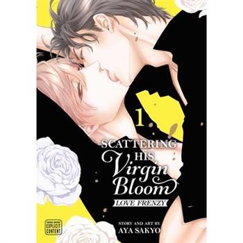 Scattering His Virgin Bloom: Love Frenzy, Vol. 1