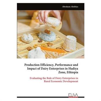Production Efficiency, Performance and Impact of Dairy Enterprises in Hadiya Zone, Ethiopia