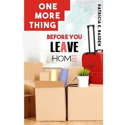 One More Thing Before You Leave Home