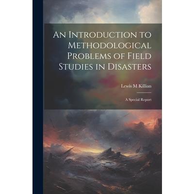 An Introduction to Methodological Problems of Field Studies in Disasters; a Special Report