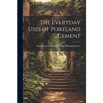 The Everyday Uses of Portland Cement