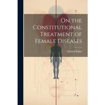On the Constitutional Treatment of Female Diseases
