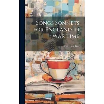 Songs Sonnets for England in War Time