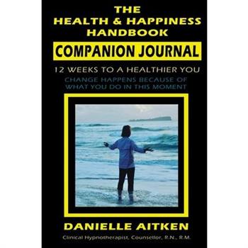 The Health and Happiness Handbook COMPANION JOURNAL