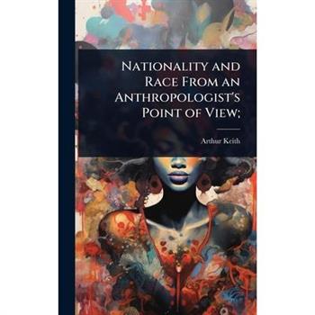 Nationality and Race From an Anthropologist’s Point of View;