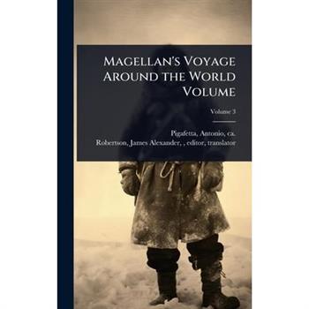 Magellan’s Voyage Around the World Volume