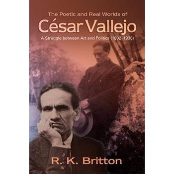 The Poetic and Real Worlds of C矇sar Vallejo (1892-1938)