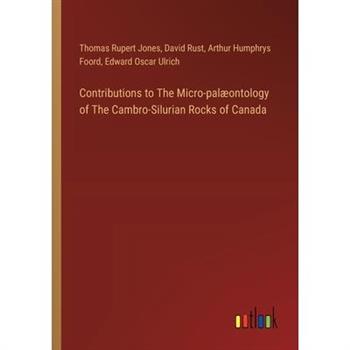 Contributions to The Micro-pal疆ontology of The Cambro-Silurian Rocks of Canada